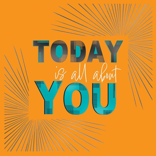 Picture of TODAY ITS ALL ABOUT YOU CARD